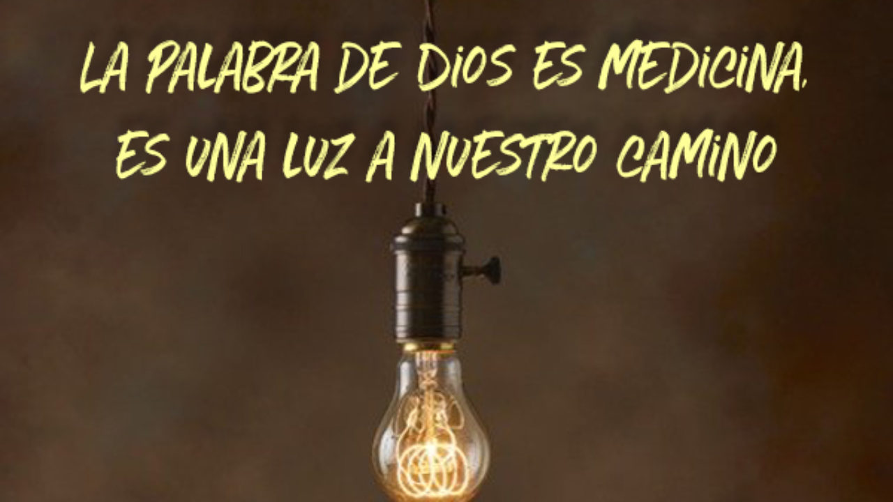 La Palabra De Dios Es Medicina Es Una Luz A Nuestro Camino Avanza Por Mas