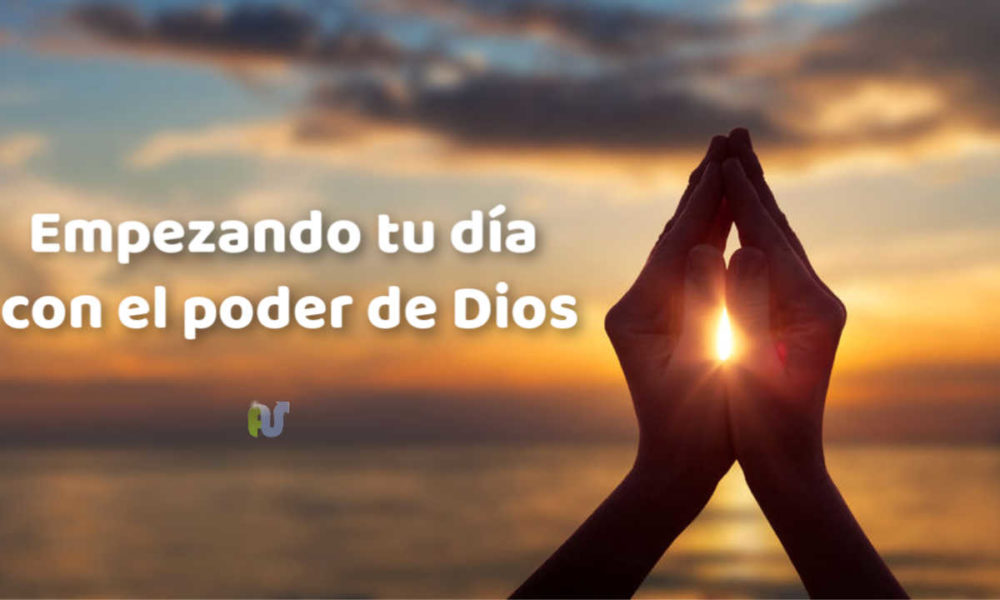Empezando Tu Día Con el Poder de Dios – Avanza Por Más