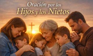 Oración por los Hijos y los Nietos